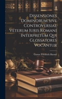Dissensiones Dominorum Sive Controversiae Veterum Iuris Romani Interpretum Qui Glossatores Vocantur 1021338532 Book Cover