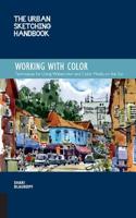 The Urban Sketching Handbook: Working with Color: Techniques for Using Watercolor and Color Media on the Go 1631596802 Book Cover