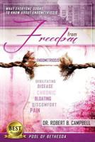 Freedom from Endometriosis: What Everyone Ought to Know about Endometriosis 1484086058 Book Cover