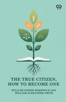 The True Citizen, How To Become One 9376392108 Book Cover