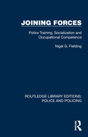 Joining Forces: Police Training, Socialization, and Occupational Competence 1032424168 Book Cover