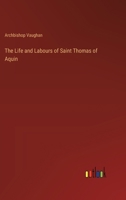 The Life and Labours of Saint Thomas of Aquin 3385240352 Book Cover