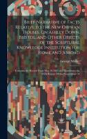 Brief Narrative of Facts Relative to the New Orphan Houses, On Ashley Down, Bristol, and Other Objects of the Scriptural Knowledge Institution for Hom 1020098945 Book Cover