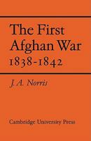 The First Afghan War 1838 1842 0521130964 Book Cover