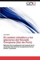 El Cambio Climatico y Los Glaciares del Nevado Coropuna (Sur de Peru) 3847368311 Book Cover