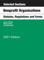 Selected Sections, Nonprofit Organizations, Statutes, Regulations and Forms, 2021 Edition 1647082749 Book Cover