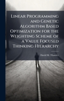 Linear Programming and Genetic Algorithm Based Optimization for the Weighting Scheme of a Value Focused Thinking Hierarchy 1025091116 Book Cover