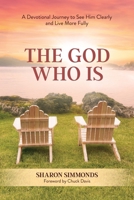 The God Who Is: A Devotional Journey to See Him Clearly and Live More Fully 199881548X Book Cover