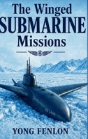 The Winged Submarine Missions: Yong Fenlon B0H5PS4T15 Book Cover