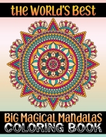 The World's Best Big Magical Mandalas Coloring Book: Big Mandalas To color Summertime Mandalas coloring book for adult relaxation Unique 100 Mandala ... ... help to you for Meditations & scratch 1679413376 Book Cover