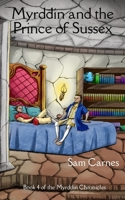 Myrddin and the Prince of Sussex: Book 4 of The Myrddin Chronicles B0FHF6YDC4 Book Cover