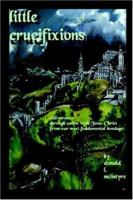 Little Crucifixions 1411625862 Book Cover