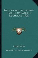 Die Nationalitatenfrage Und Die Ungarische Reichsidee (1908) 1176085778 Book Cover