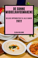 de Sunne Middelhavssmakene 2022: Deilige Oppskrifter Til Alle Ganer 1837893829 Book Cover