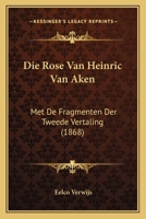 Die Rose Van Heinric Van Aken (1868) 1166758370 Book Cover