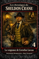 Les chroniques de Sheldon Crane: 4 - La vengeance de Cornelius Laveau 2982535769 Book Cover