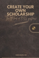 Create Your Own Scholarship: The Little Book of BIG Questions B0F6M74BV4 Book Cover