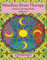 Mindless Stress Therapy: Adult Coloring Book 1537250531 Book Cover