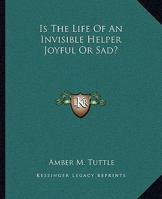 Is The Life Of An Invisible Helper Joyful Or Sad? 1425317693 Book Cover