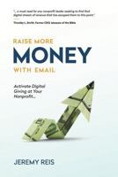 Raise More Money with Email: Activate Digital Giving at Your Nonprofit 0692928510 Book Cover