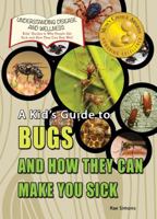 A Kid's Guide to Bugs and How They Can Make You Sick 1625244193 Book Cover