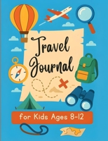Travel Journal for Kids 8-12: Vacation Planner with Road Trip games and Activities for Boys and Girls. 3691045901 Book Cover
