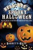 Bell-Eye's Spooky Halloween: Bell-Eye, the Best Littlest Detective Agency in Palm Beach, Florida 1491859253 Book Cover