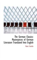 The German Classics: Masterpieces of German Literature Translated Into English 1018906053 Book Cover