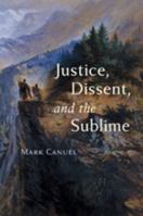 Justice, Dissent, and the Sublime 1421405873 Book Cover