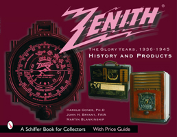 Zenith Radio, The Glory Years, 1936-1945: History and Products (Schiffer Book for Collectors) 0764318829 Book Cover