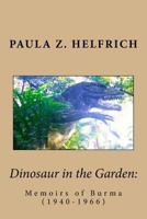 Dinosaur in the Garden: Memoirs of Burma (1940-1966) 153700655X Book Cover