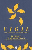 Vigil: The Struggle for Hong Kong 1739424387 Book Cover