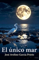 El único mar (Spanish Edition) B0GFPSFR38 Book Cover