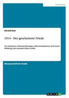 1914 - Der gescheiterte Friede: Von Irrt�mern, Fehleinsch�tzungen, Missverst�ndnissen und einem Weltkrieg, den niemand haben wollte. 3656588643 Book Cover