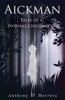 Aickman: Tales of a Normal Childhood 195279644X Book Cover