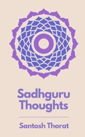 Sadhguru Thoughts: A way to Mindfulness and Spirituality B0CBQW1HCL Book Cover