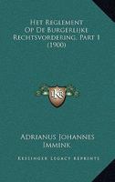 Het Reglement Op de Burgerlijke Rechtsvordering, Part 1 (1900) 116119682X Book Cover