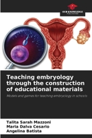 Teaching embryology through the construction of educational materials 6208519756 Book Cover