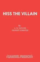 Hiss the Villain: A Melodrama in One Act 057302099X Book Cover