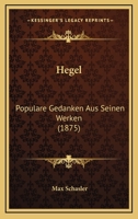 Hegel: Populare Gedanken Aus Seinen Werken (1875) 116073643X Book Cover