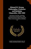 Edward W. Strong, Philosopher, Professor and Berkeley Chancellor, 1961-1965: Oral History Transcript; Interviews Conducted by Harriet Nathan in 1988. ... University of California, Berkeley, 199 1021464775 Book Cover