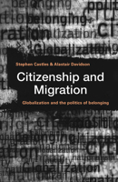 Citizenship And Migration: Globalization And The Politics Of Belonging 0415927145 Book Cover