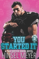 You Started It (Fan Service Series) B0CL37Y9HC Book Cover