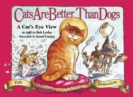 Cats Are Better Than Dogs: From a Cat's Eye View 1889540625 Book Cover