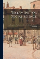 Testament for Social Science: an Essay in the Application of Scientific Method to Human Problems 1014851580 Book Cover