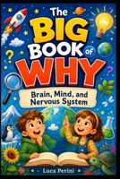 The Big Book of Why: Brain, Mind, and Nervous System B0HDCQP56G Book Cover