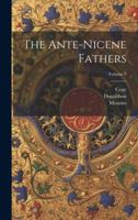 The Ante-nicene Fathers; Volume 9 102152638X Book Cover