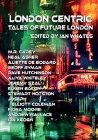 London Centric: Tales of Future London 1912950731 Book Cover