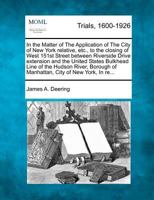 In the Matter of The Application of The City of New York relative, etc., to the closing of West 151st Street between Riverside Drive extension and the ... of Manhattan, City of New York, In re... 1275560555 Book Cover