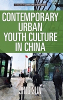 Contemporary Urban Youth Culture in China: A Multiperspectival Cultural Studies of Internet Subcultures (hc) 1641138890 Book Cover